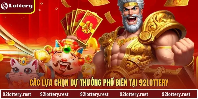 Các lựa chọn dự thưởng phổ biến tại 92Lottery