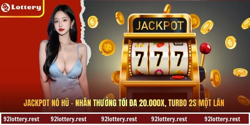 Jackpot Nổ Hũ – Nhân Thưởng Tối Đa 20.000X, Turbo 2S Một Lần