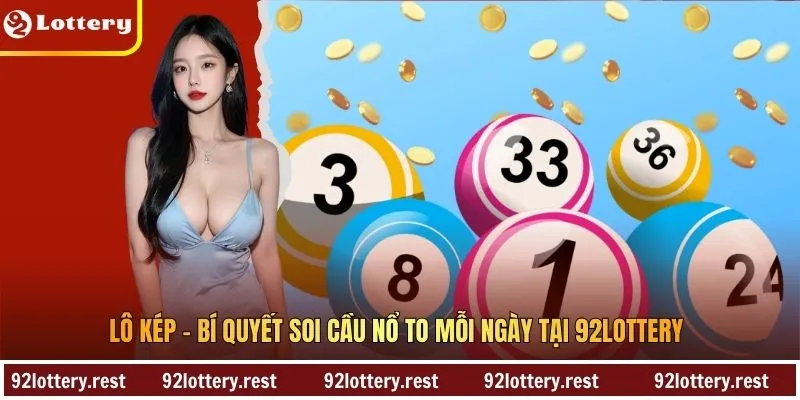 Lô Kép - Bí Quyết Soi Cầu Nổ To Mỗi Ngày Tại 92lottery