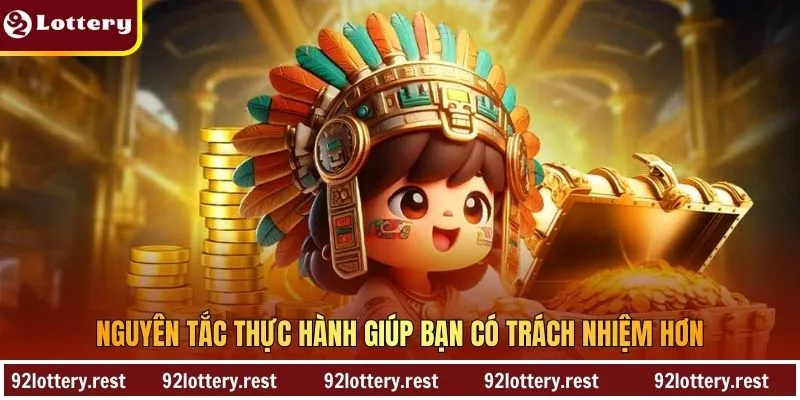 Nguyên tắc thực hành giúp bạn có trách nhiệm hơn