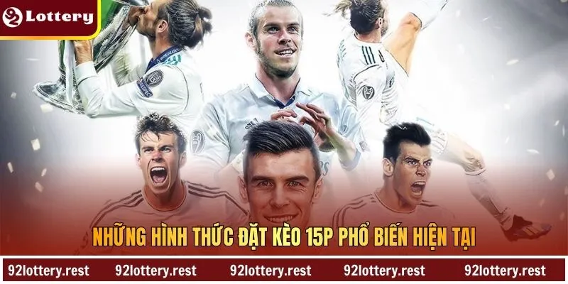 Những hình thức đặt kèo 15p phổ biến hiện tại