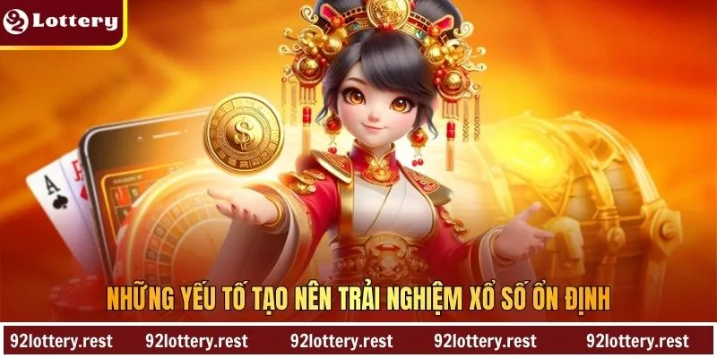 Những yếu tố tạo nên trải nghiệm xổ số ổn định