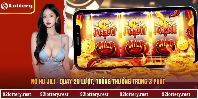Nổ Hũ JILI – Quay 20 Lượt, Trúng Thưởng Trong 3 Phút