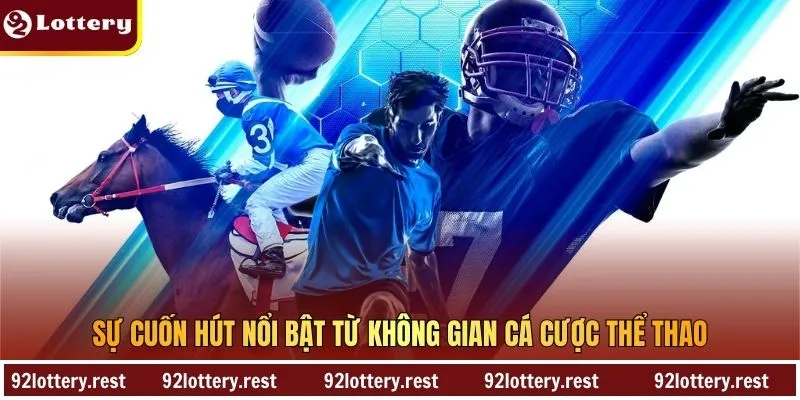 Sự cuốn hút nổi bật từ không gian cá cược thể thao