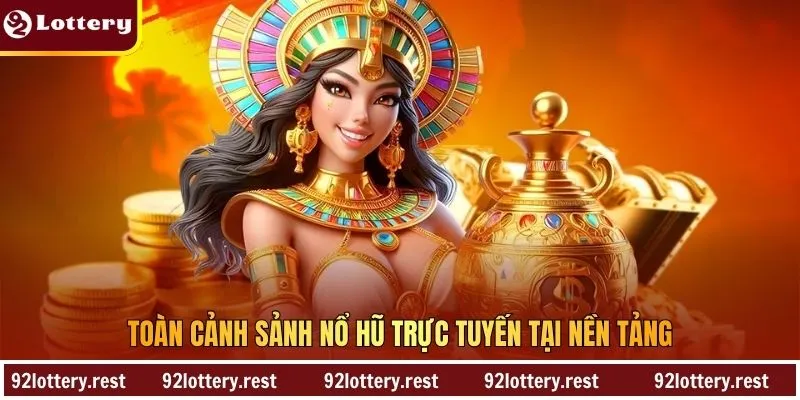 Toàn cảnh sảnh nổ hũ trực tuyến tại nền tảng