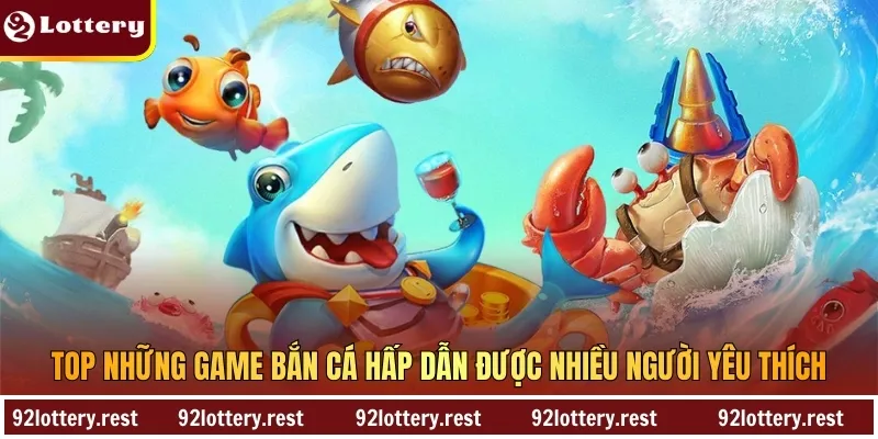 Top những game bắn cá hấp dẫn được nhiều người yêu thích