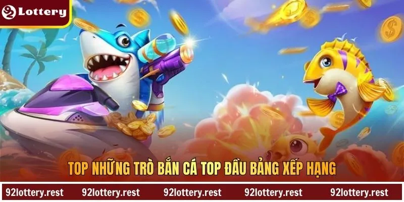 Top những trò bắn cá top đầu bảng xếp hạng