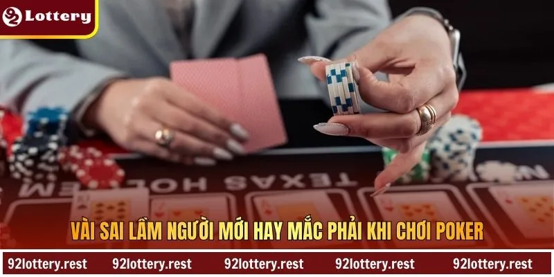 Vài sai lầm người mới hay mắc phải khi chơi Poker