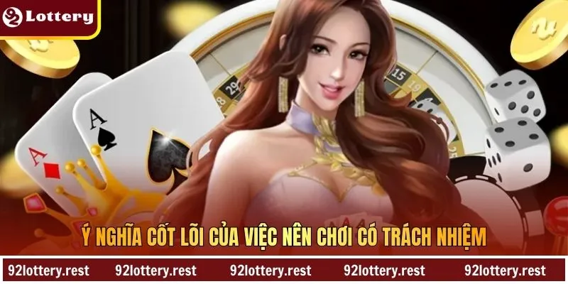 Ý nghĩa cốt lõi của việc nên chơi có trách nhiệm